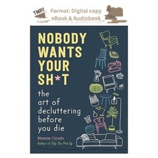 Usado, Messie Condo, Nobody Wants Your Sh*t: The Art of Decluttering 2025 comprar usado  Enviando para Brazil