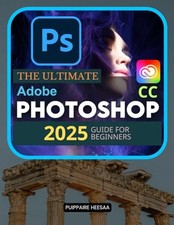 The Ultimate Adobe Photoshop CC 2025 Guide For Beginners: Master Photoshop f... comprar usado  Enviando para Brazil