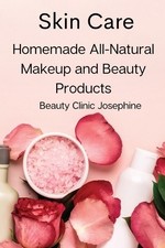 Skin Care: Homemade All-Natural Makeup and Beauty Products comprar usado  Enviando para Brazil