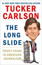 The Long Slide: Thirty Years in American Journalism by Carlson, Tucker, usado comprar usado  Enviando para Brazil