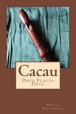Cacau: Doce Flauta Doce por Marcia Oppermann (Português) livro em brochura comprar usado  Enviando para Brazil