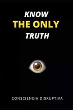 KNOW THE ONLY TRUTH BY CONSCIENCIA DISRUPTIVA (PAPERBACK) comprar usado  Enviando para Brazil