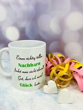 Tasse spruch nachbarn gebraucht kaufen  Dietzhölztal