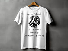 Camiseta unissex masculina feminina Sorry I Cant I Have Plans With My American Bulldog, usado comprar usado  Enviando para Brazil