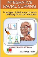 INTEGRATIVE FACIAL CUPPING, verso portuguesa: Drenagem linf?tica e protocolos de, usado comprar usado  Enviando para Brazil