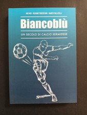 Moi/Todeschini/Vallicelli BIANCOBLU' UN SECOLO DI CALCIO SERMIDESE Sermidiana Ed comprar usado  Enviando para Brazil