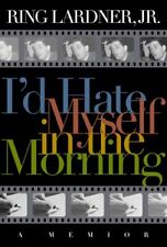 I'D HATE MYSELF IN THE MORNING: A MEMOIR By Lardner Ring Jr. & Victor Navasky segunda mano  Embacar hacia Argentina