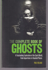 THE COMPLETE BOOK OF GHOSTS: By Paul Roland (2019 Trade Paperback){W3} comprar usado  Enviando para Brazil