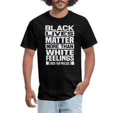Camiseta masculina Black Lives Matter More Than White Feelings Check Your Privilege comprar usado  Enviando para Brazil