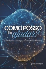 Como posso te ajudar?: Guia Definitivo de Prompts para Intelig?ncias Artificiais comprar usado  Enviando para Brazil
