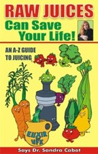 Raw Juices Can Save Your Life!: An A-Z Guide by Cabot M. D., Sandra comprar usado  Enviando para Brazil