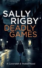 Deadly Games: A Cavendish & Walker Novel: 1, Rigby, Sally, Used; Very Good Book comprar usado  Enviando para Brazil