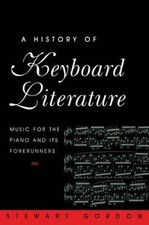 A History of Keyboard Literature: Music for the Piano and Its - VERY GOOD segunda mano  Embacar hacia Mexico
