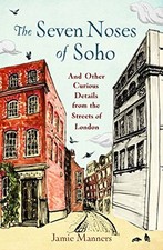 THE SEVEN NOSES OF SOHO: AND 191 OTHER CURIOUS DETAILS By Jamie Manners *VG+* segunda mano  Embacar hacia Mexico