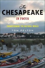 THE CHESAPEAKE IN FOCUS: TRANSFORMING THE NATURAL WORLD By Tom Pelton EXCELLENT comprar usado  Enviando para Brazil