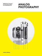 ANALOG PHOTOGRAPHY: REFERENCE MANUAL FOR SHOOTING FILM By Andrew Bellamy *Mint* segunda mano  Embacar hacia Mexico