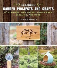 Proyectos y manualidades de jardín hágalo usted mismo: 60 jardineras, casas para pájaros, barras de loción segunda mano  Embacar hacia Mexico