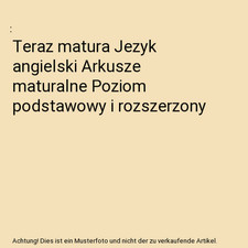 Teraz matura Jezyk angielski Arkusze maturalne Poziom podstawowy i rozszerzony na sprzedaż  Wysyłka do Poland