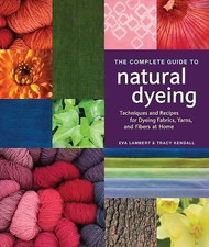 The Complete Guide to Natural Dyeing: Techniques and Recipes for Dyeing Fabrics, segunda mano  Embacar hacia Mexico