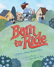 BORN TO RIDE: A STORY ABOUT BICYCLE FACE By Larissa Theule & Kelsey Mint comprar usado  Enviando para Brazil