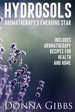Hydrosols: Aromatherapy's Emerging Star: Includes recipes for health, home a... comprar usado  Enviando para Brazil