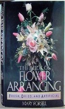 Book of Flower Arranging: For Fresh Dried and Artificial Flowers - GOOD segunda mano  Embacar hacia Mexico