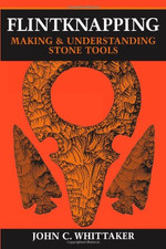 Flintknapping making understan for sale  ROSSENDALE