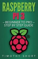 Raspberry Pi 3: Beginner to Pro - Step by Step Guide by Short, Timothy comprar usado  Enviando para Brazil