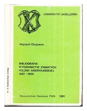 CHOJNACKI, WOJCIECH Bibliografia wydawnictw zwartych Polonii amerykańskiej, 1867 na sprzedaż  Wysyłka do Poland