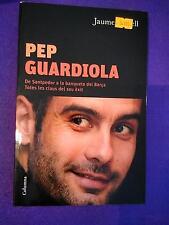 Pep Guardiola. de Santpedor a la Banqueta Del Camp Nou segunda mano  Embacar hacia Argentina