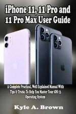 iPhone 11, 11 Pro and 11 Pro Max User Guide: A Complete Practical, Well... comprar usado  Enviando para Brazil