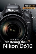 MASTERING THE NIKON D610 (THE MASTERING CAMERA GUIDE By Darrell Young **Mint** comprar usado  Enviando para Brazil