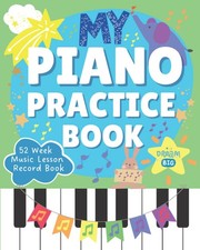 My Piano Practice Book: 52 Week Music Lesson Record Book: Music Practice Log... comprar usado  Enviando para Brazil