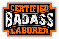 Certified badass laborer for sale  Chicago