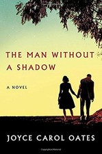 The Man Without a Shadow: A Novel by Oates, Joyce Carol comprar usado  Enviando para Brazil