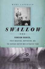 Swallow: Foreign Bodies, Their Ingestion, Inspiration, and the Curious Doctor segunda mano  Embacar hacia Mexico
