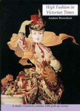 High Fashion in Victorian Times: A Study of Period Costume with Pull-up Scenes segunda mano  Embacar hacia Mexico