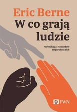 W co grają ludzie. Psychologia stosunków międzyludzkich - Eric Berne na sprzedaż W co grają ludzie. Psychologia stosunków międzyludzkich - Eric Berne na sprzedaż  PL