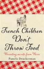 French Children Don't Throw Food by Druckerman, Pamela comprar usado  Enviando para Brazil