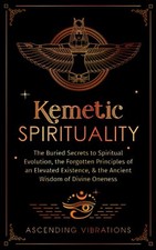 Kemetic Spirituality: The Buried Secrets to Spiritual Evolution, the Forgotten P comprar usado  Enviando para Brazil