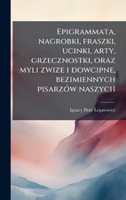 Epigrammata, nagrobki, fraszki, ucinki, arty, grzecznostki, oraz myli zwize i do na sprzedaż  Wysyłka do Poland