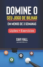 Domine o Seu Jogo de Bilhar em Menos de 3 Semanas: Li??es + Exerc?cios by Xavi V comprar usado  Enviando para Brazil