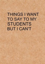 Things I Want to Say To My Students But I Can't: Notebook, Funny Quote Journ... comprar usado  Enviando para Brazil