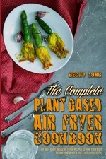 The Complete Plant Based Air Fryer Cookbook: The Best Plant Based Air Fryer... comprar usado  Enviando para Brazil