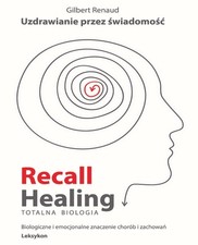 Recall Healing, Totalna biologia - Uzdrawianie przez świadomość, Gilbert Renaud na sprzedaż  PL
