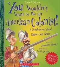 You Wouldn't Want to Be an American Colonist! by Morley, Jacqueline comprar usado  Enviando para Brazil