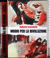 Muoio per rivoluzione. usato  Ariccia