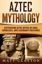 Aztec Mythology: Captivating Aztec Myths of Gods, Goddesses, and Legendary... comprar usado  Enviando para Brazil