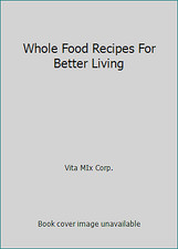 Whole food recipes for sale  Aurora