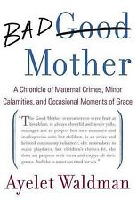 Waldman, Ayelet : Bad Mother: A Chronicle of Maternal Crim Fast and FREE P & P, usado comprar usado  Enviando para Brazil